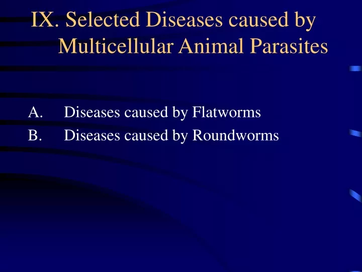 ix selected diseases caused by multicellular animal parasites