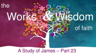 the  Works &amp; Wisdom                                     of faith