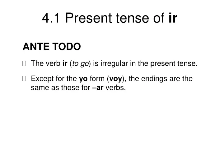 ante todo the verb ir to go is irregular
