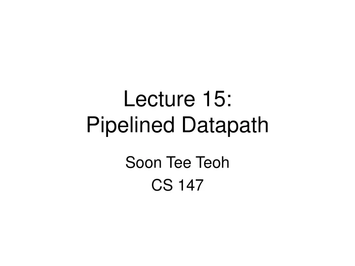 lecture 15 pipelined datapath