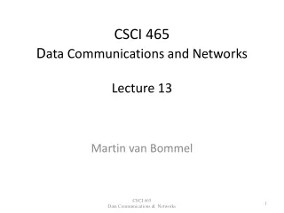 CSCI 465 D ata Communications and Networks Lecture 13