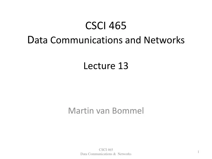csci 465 d ata communications and networks lecture 13