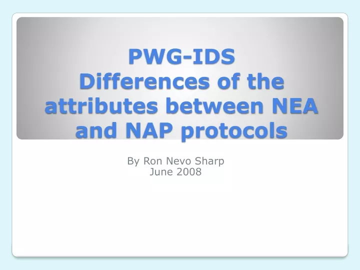 pwg ids differences of the attributes between nea and nap protocols