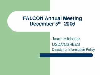 FALCON Annual Meeting  December 5 th , 2006