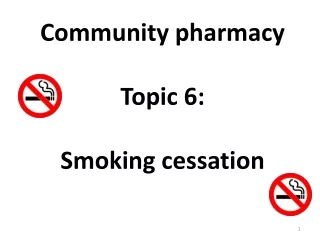 Community pharmacy Topic 6: Smoking cessation