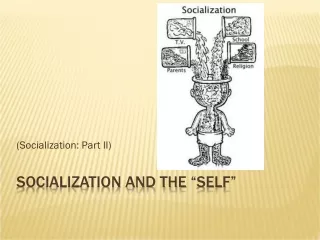 Socialization and the  “Self”
