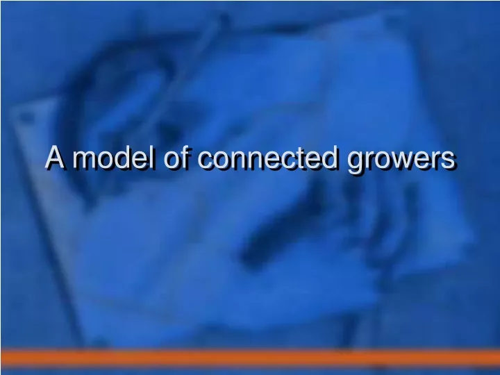 a model of connected growers