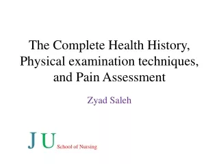 The Complete Health History, Physical examination techniques,  and Pain Assessment
