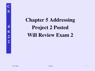 Chapter 5 Addressing Project 2 Posted Will Review Exam 2