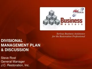 DIVISIONAL MANAGEMENT PLAN  &amp; DISCUSSION Steve Rost General Manager J.C. Restoration, Inc.