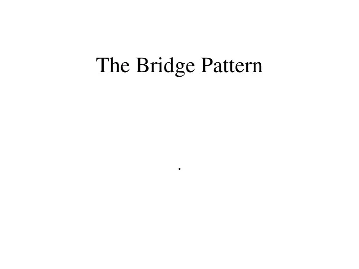 the bridge pattern