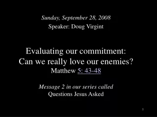 Sunday, September 28, 2008 Speaker: Doug Virgint