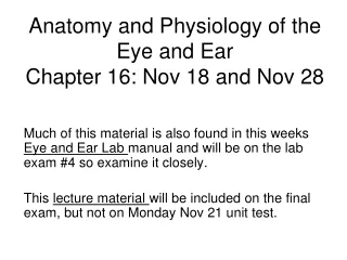 Anatomy and Physiology of the  Eye and Ear  Chapter 16: Nov 18 and Nov 28