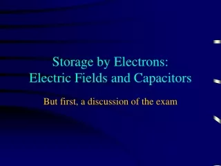Storage by Electrons:  Electric Fields and Capacitors