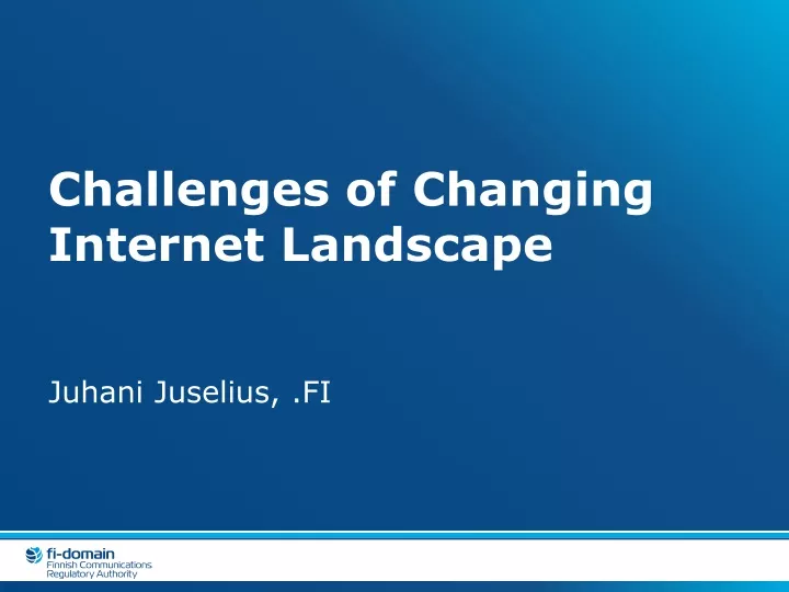 challenges of changing internet landscape