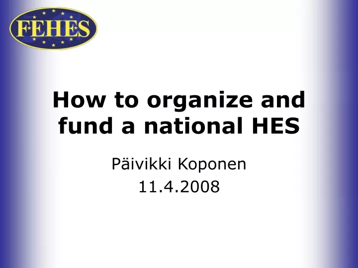 how to organize and fund a national hes