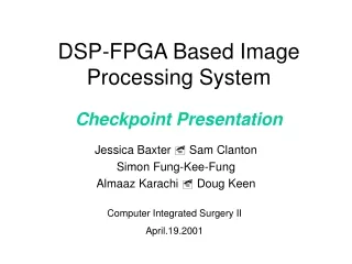 DSP-FPGA Based Image Processing System Checkpoint Presentation