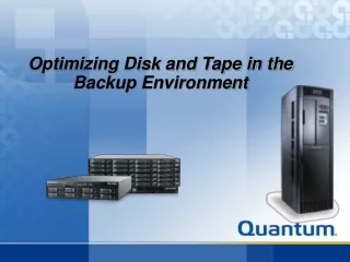 Optimizing Disk and Tape in the Backup Environment