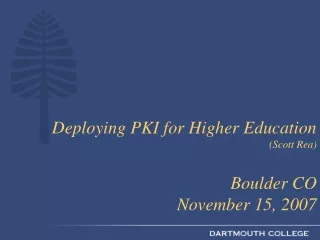 Deploying PKI for Higher Education  (Scott Rea) Boulder CO  November 15, 2007