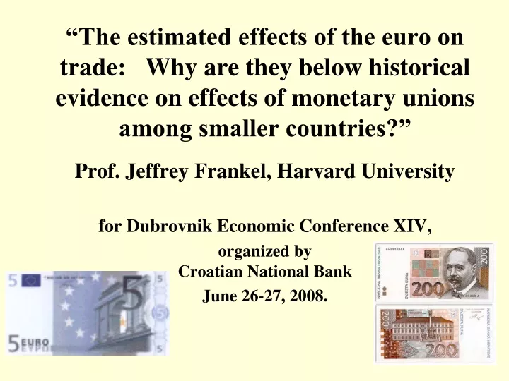 for dubrovnik economic conference xiv organized by croatian national bank june 26 27 2008