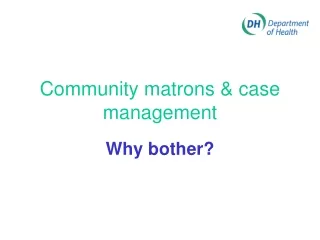 Community matrons &amp; case management