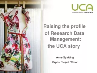 Raising the profile  of Research Data Management:  the UCA story