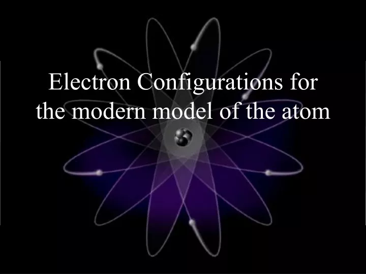 electron configurations for the modern model of the atom