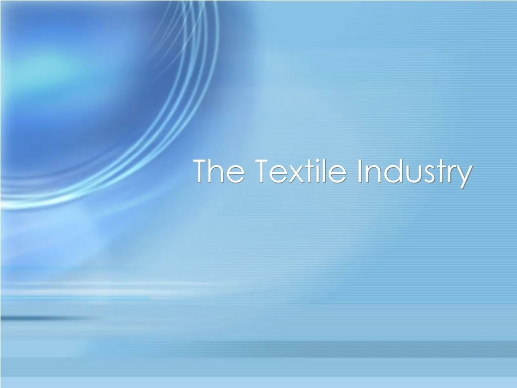 PPT - The Textile Industry PowerPoint Presentation, free download - ID ...