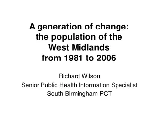 A generation of change: the population of the  West Midlands  from 1981 to 2006