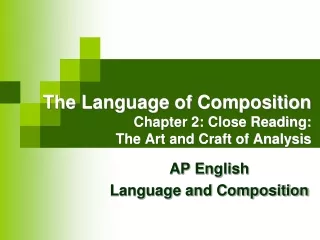 The Language of Composition Chapter 2: Close Reading:  The Art and Craft of Analysis