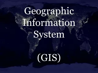 Geographic  Information System (GIS)