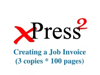 Creating a Job Invoice 3 copies * 100 pages) )