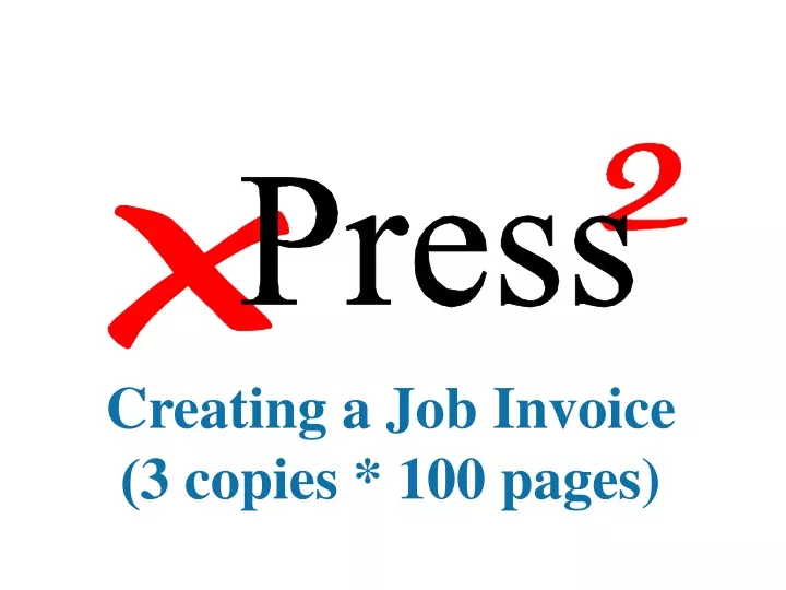 creating a job invoice 3 copies 100 pages