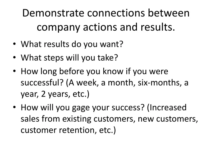demonstrate connections between company actions and results