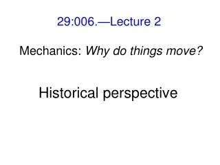 29:006.—Lecture 2  Mechanics:  Why do things move?
