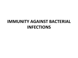 IMMUNITY AGAINST BACTERIAL INFECTIONS