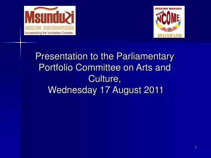 presentation to the parliamentary portfolio committee on arts and culture wednesday 17 august 2011