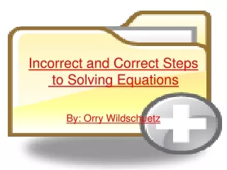 Incorrect and Correct Steps  to Solving Equations