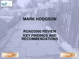 MARK HODGSON ROAD2000 REVIEW  KEY FINDINGS AND  RECOMMENDATIONS