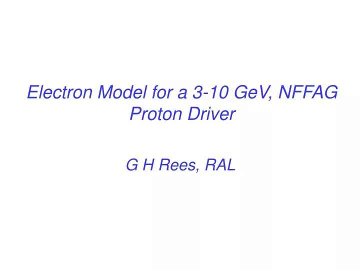 electron model for a 3 10 gev nffag proton driver