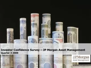 Investor Confidence Survey – JP Morgan Asset Management Quarter 3 2009