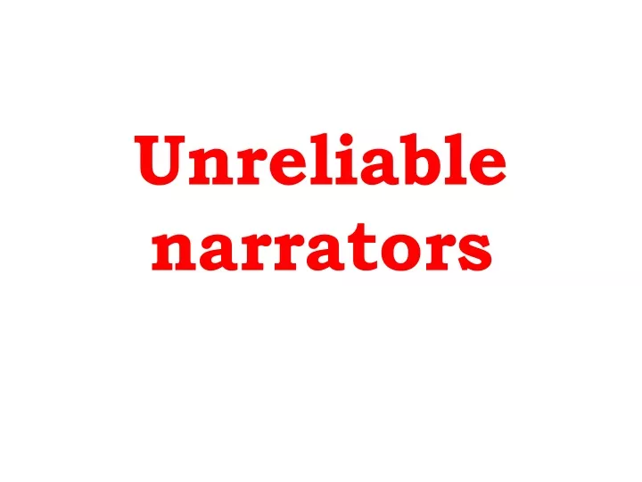 unreliable narrators