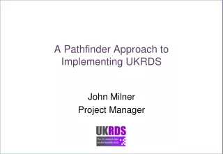 A Pathfinder Approach to Implementing UKRDS