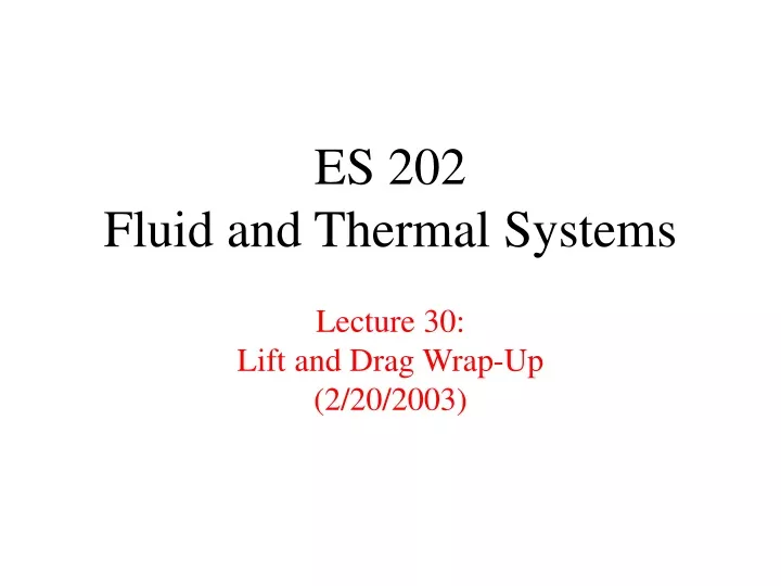 es 202 fluid and thermal systems lecture 30 lift and drag wrap up 2 20 2003