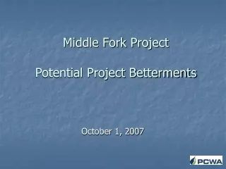 Middle Fork Project  Potential Project Betterments