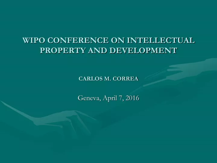 wipo conference on intellectual property and development carlos m correa