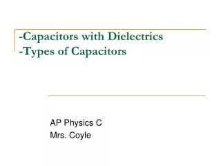 -Capacitors with Dielectrics -Types of Capacitors