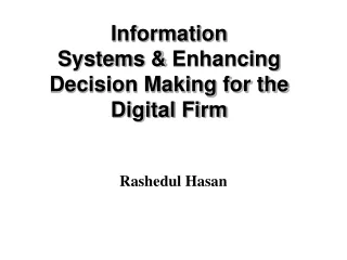 Information  Systems &amp;  Enhancing Decision Making for the Digital Firm