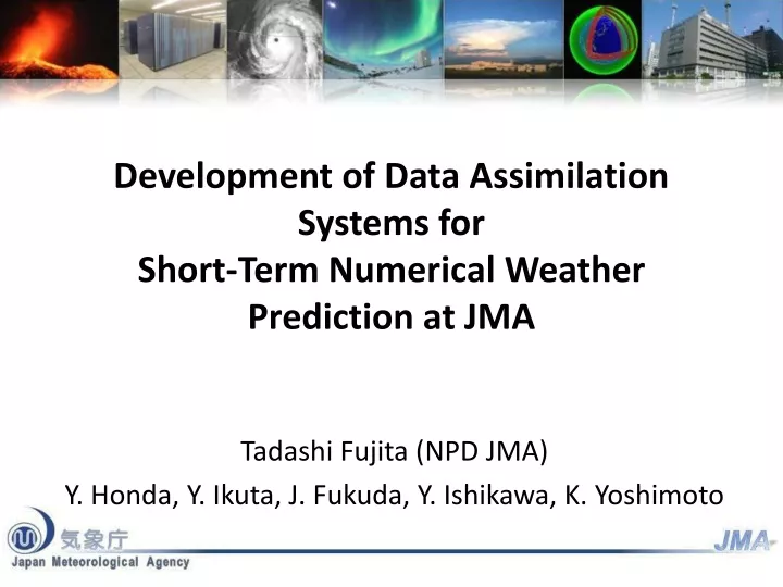 development of data assimilation systems for short term numerical weather prediction at jma