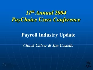 11 th  Annual 2004   PayChoice Users Conference